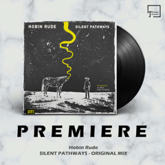 PREMIERE: Hobin Rude - Silent Pathways (Original Mix) [SHAMBHALA MUSIC]