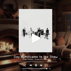 When you go to sleep, Day6_Welcome to the show (+Canon..? | Acoustic ver.)