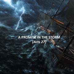 A Promise In The Storm (Acts 27)