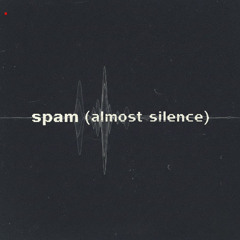 “spam (almost silence)”