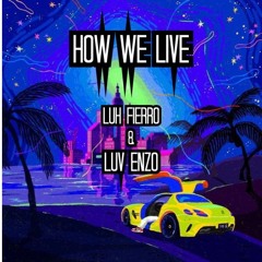 How We Live (Feat. Luv Enzo)