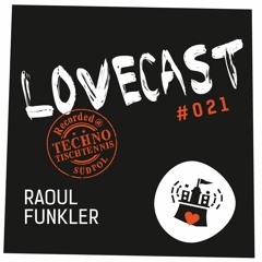Love Cast #021 - Raoul Funkler