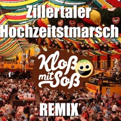 Zillertaler Hochzeitsmarsch (Kloß mit Soß Remix)