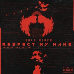 Respect My Name(Prod By King Tipps)