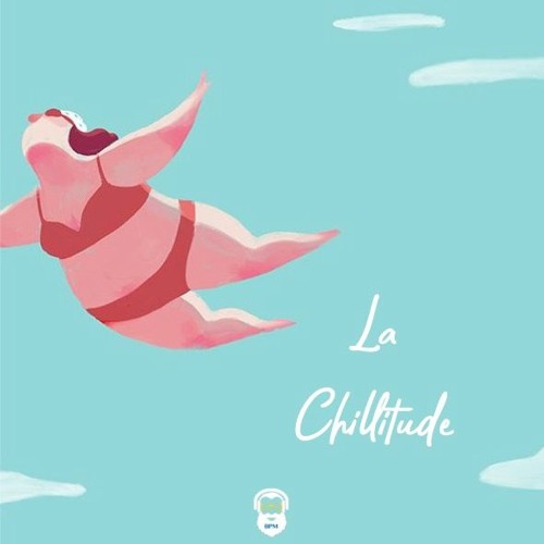 La Chillitude (Part 9)