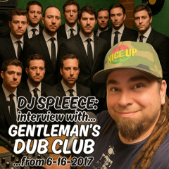 Gentleman's Dub Club Interview with DJ Spleece 06-16-2015