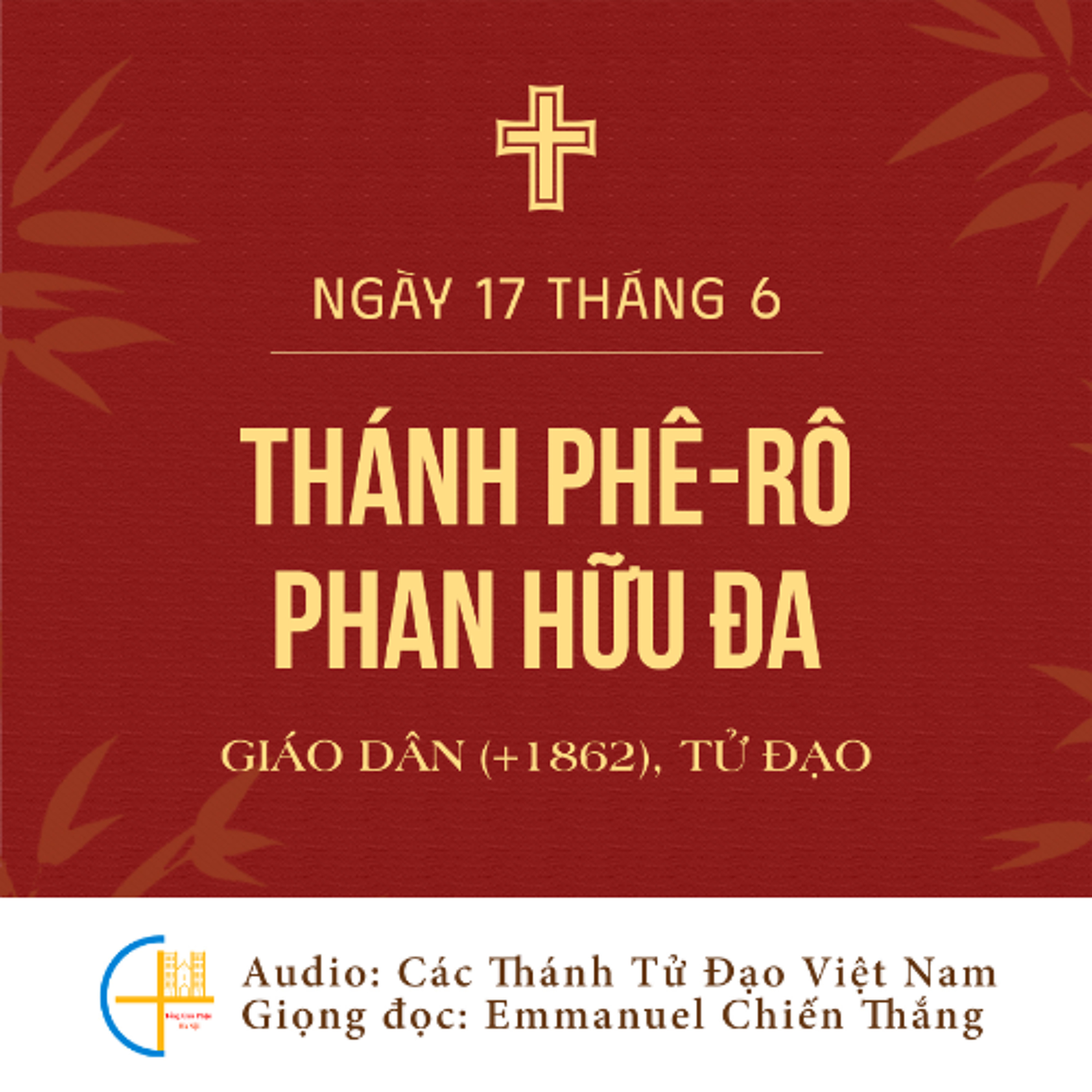 Ngày 17-6: Thánh Phê-rô Phan Hữu Đa, Giáo dân (+1862), Tử đạo episode artwork