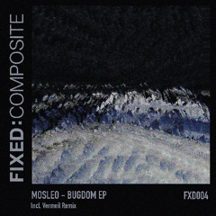 Mosleo - Bugdom EP • FXD004
