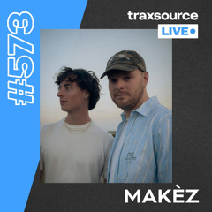 Traxsource LIVE! #573 Makèz