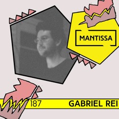 Mantissa Mix 187: Gabriel Rei