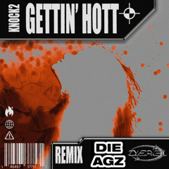 Knock2- Gettin' Hott (Dieagz Remix) *Supported on Gud Vibrations Radio*