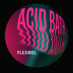 BANGKIT PREMIERE: FLEXIBEL - ACID BATH