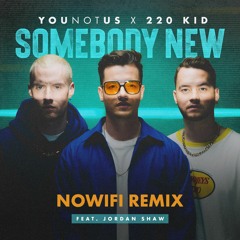 YouNotUs, 220 KID - Somebody New (nowifi Remix)
