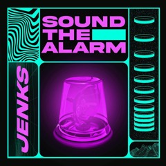 Jenks - Sound The Alarm - Out Now!