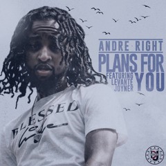 Andre Right - Plan For You Featuring Levante Joyner