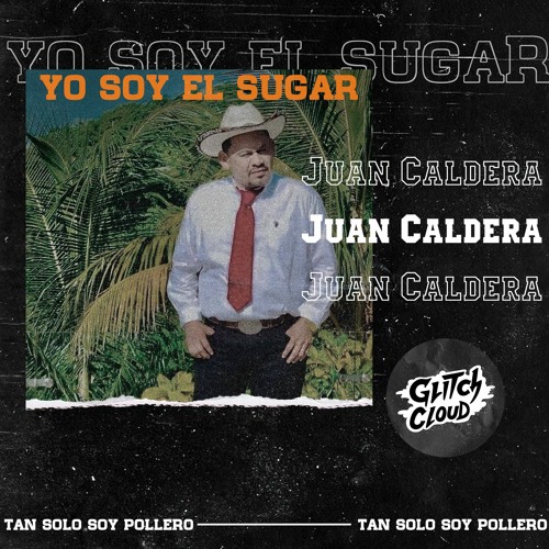 Juan Caldera - Yo Soy El Sugar (Glitch Cloud Bootleg)