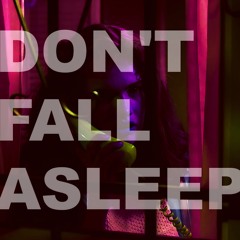 Don't Fall Asleep