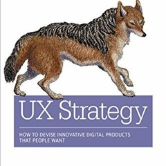 VIEW PDF 📤 UX Strategy: How to Devise Innovative Digital Products that People Want b
