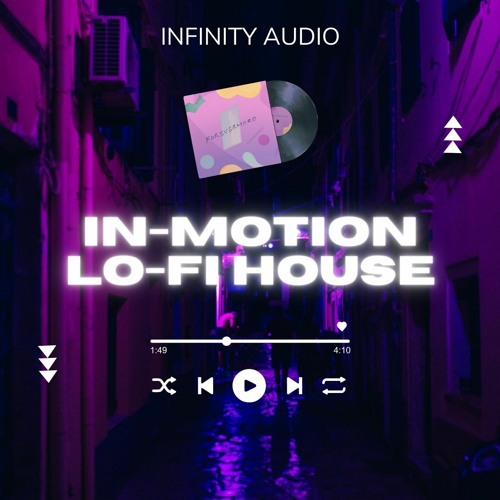 Infinity Audio - In-Motion Lo-Fi House