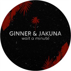 Ginner & JaKuna - Wait A Minute (Extended Mix)