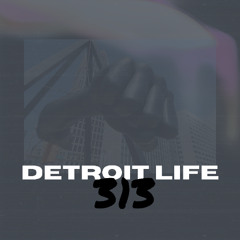 Detroit Life 313