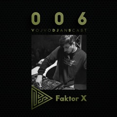 VojvoDJansCast 006 - Faktor X (Konektor Recordings)