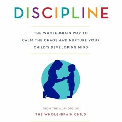 ✔PDF⚡️ No-Drama Discipline: The Whole-Brain Way to Calm the Chaos and Nurture Your Child's Deve