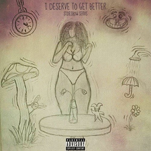 Sideshow_Servs - I Deserve To Get Better