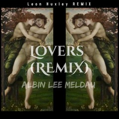 Lovers - Albin Lee Meldau (Leon Huxley Remix)