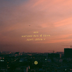 Nathan Rux & feva. - ANA (ft. Doug V)
