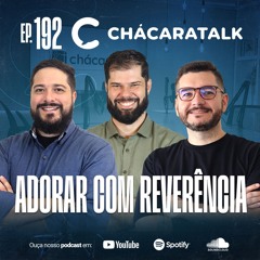ChácaraTalk 192 | Adorar com reverência