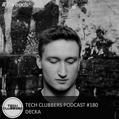 Decka - Tech Clubbers Podcast #180