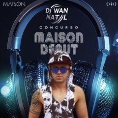 CONCURSO MAISON DEBUT - DJ WAN NATAL