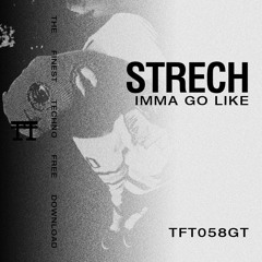 FREE DOWNLOAD: Stretch - Imma Go Like [TFT058GT]