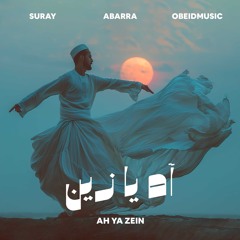 Suray, Abarra, Obeidmusic - Ah Ya Zein | آه يا زين