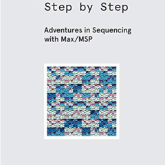 Get EBOOK 📰 Step by Step: Adventures in Sequencing with Max/MSP by  Gregory Taylor P