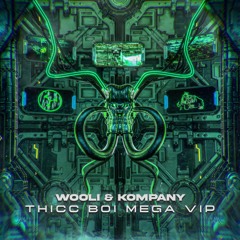 Wooli x Kompany - Thicc Boi Mega VIP