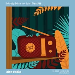 Ninety Nine w/ Josh Nesbitt - 26.03.21