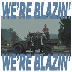 We're Blazin' ft.FR!!D & Soulroots