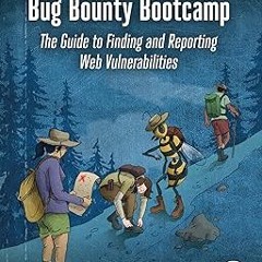 AUDIO Bug Bounty Bootcamp: The Guide to Finding and Reporting Web Vulnerabilities BY Vickie Li