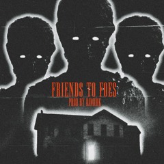 Friends to Foes (Prod.  DJ MURK)