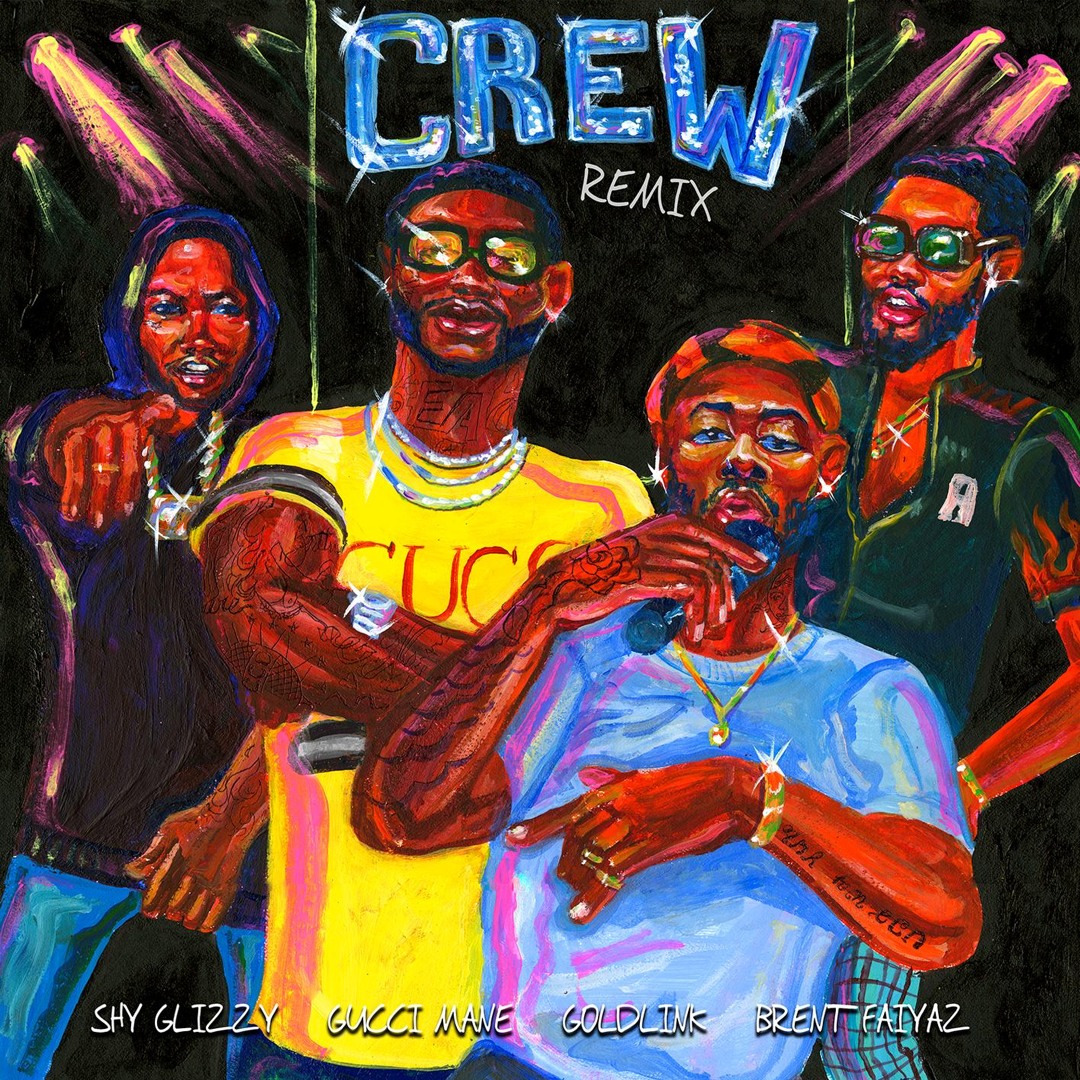 Goldlink - Crew Ft. Brent Faiyaz Shy Glizzy Lyrics Stream Crew REMIX (feat. Gucci Mane, Brent Faiyaz & Shy Glizzy) by