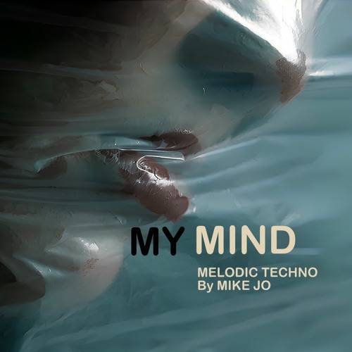 MY MIND - By MIKE JO - CamelPhat - Adriatique - Loco & Jam - Natasha Wax  🎶 🎶👍🏼