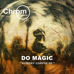 [CHROM078] Do Magic - Don't Need (Original Mix) [Chrom Recordings] SNIPPET
