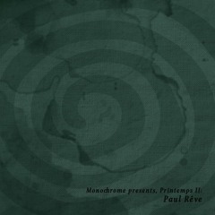 Monochrome presents, 𝖕𝖗𝖎𝖓𝖙𝖊𝖒𝖕𝖘 𝖑𝖑 : Paul Rêve.