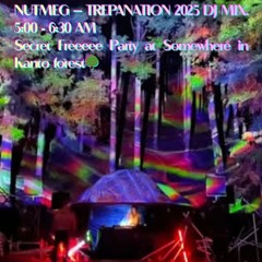 NUTMEG - TREPANATION 2025 [5:00 - 6:30 AM]