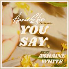 Annie Efia Ft Ashaine White - You Say