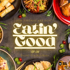 Eatin Good (VIP Edit)