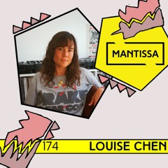 Mantissa Mix 174: Louise Chen