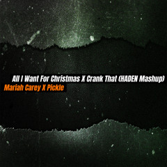 Mariah Carey, Pickle - All I Want 4 Christmas X Crank That (HADEN Mashup) FREE DL IN DESCRIPTION